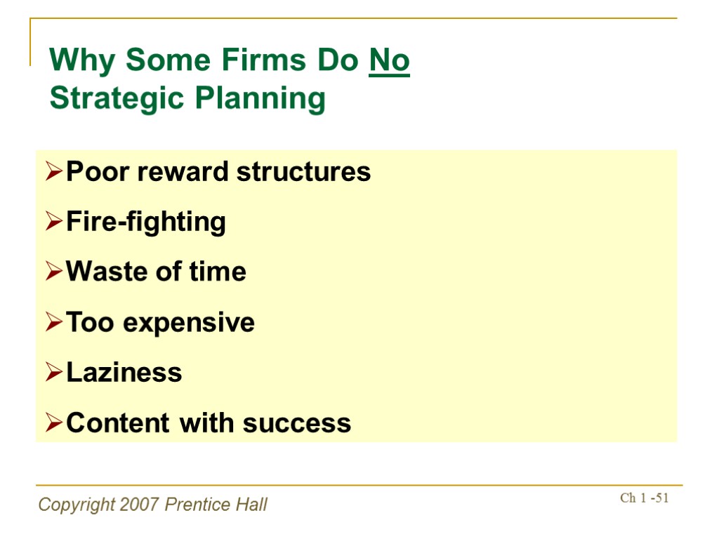 Copyright 2007 Prentice Hall Ch 1 -51 Why Some Firms Do No Strategic Planning
